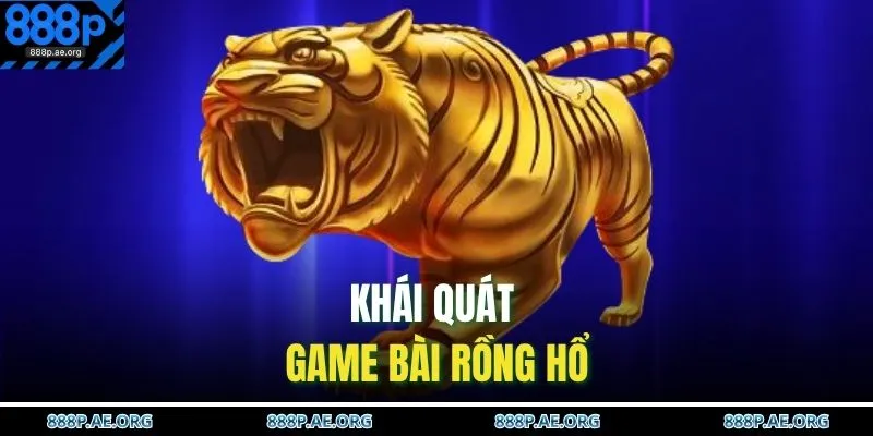 Khái quát game bài Rồng Hổ